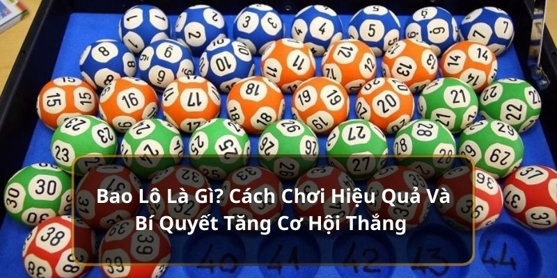 Tìm hiểu chi tiết các hình thức đặt cược lô đề 3 miền 