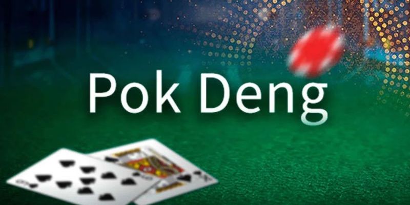 Tìm hiểu khái niệm về game bài Pok Deng