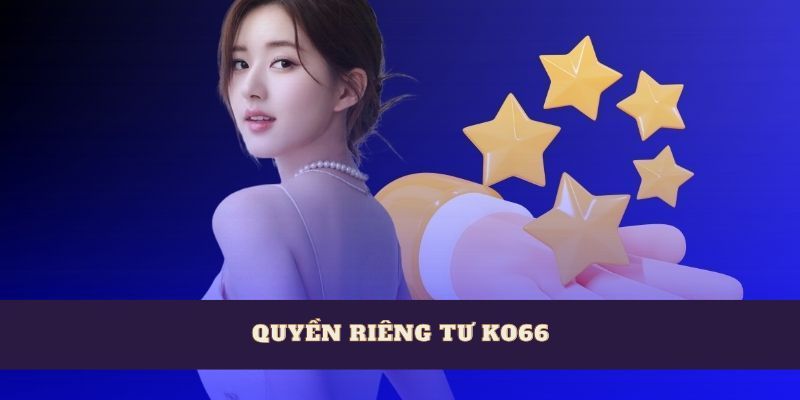 Quyền riêng tư ko66 thu thập và mã hóa thông tin người chơi